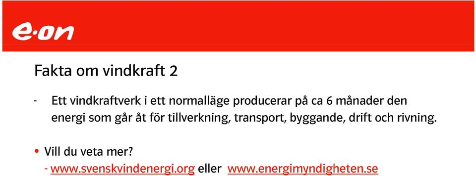 tillverkning, transport, byggande, drift och rivning.