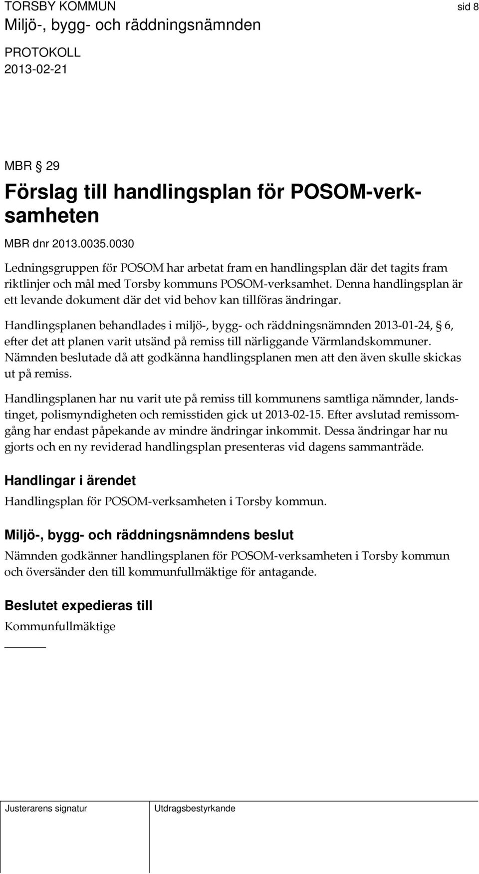 Denna handlingsplan är ett levande dokument där det vid behov kan tillföras ändringar.