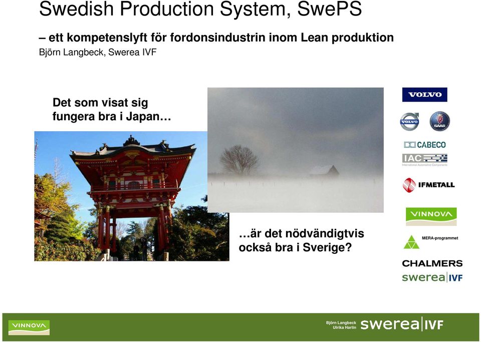 produktion, Swerea IVF Det som visat sig fungera