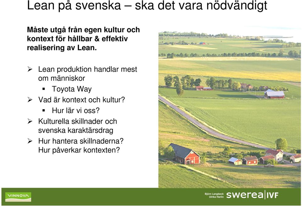 Lean produktion handlar mest om människor Toyota Way Vad är kontext och kultur?