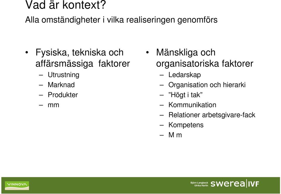 och affärsmässiga faktorer Utrustning Marknad Produkter mm Mänskliga