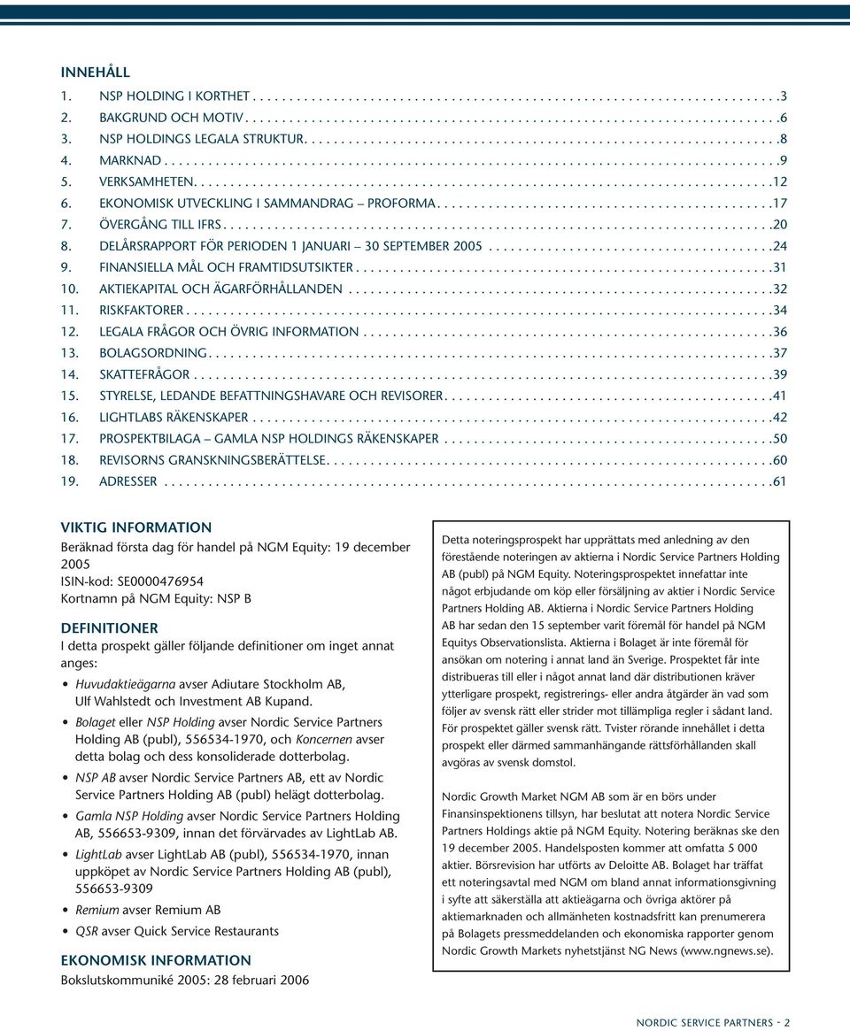 VERKSAMHETEN...............................................................................12 6. EKONOMISK UTVECKLING I SAMMANDRAG PROFORMA..............................................17 7.