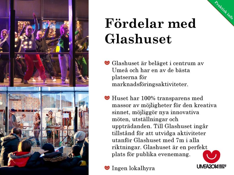 Huset har 100% transparens med massor av möjligheter för den kreativa sinnet, möjliggör nya innovativa möten,