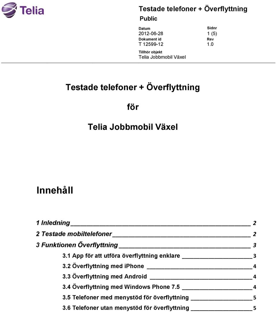 2 Överflyttning med iphone 4 3.3 Överflyttning med Android 4 3.