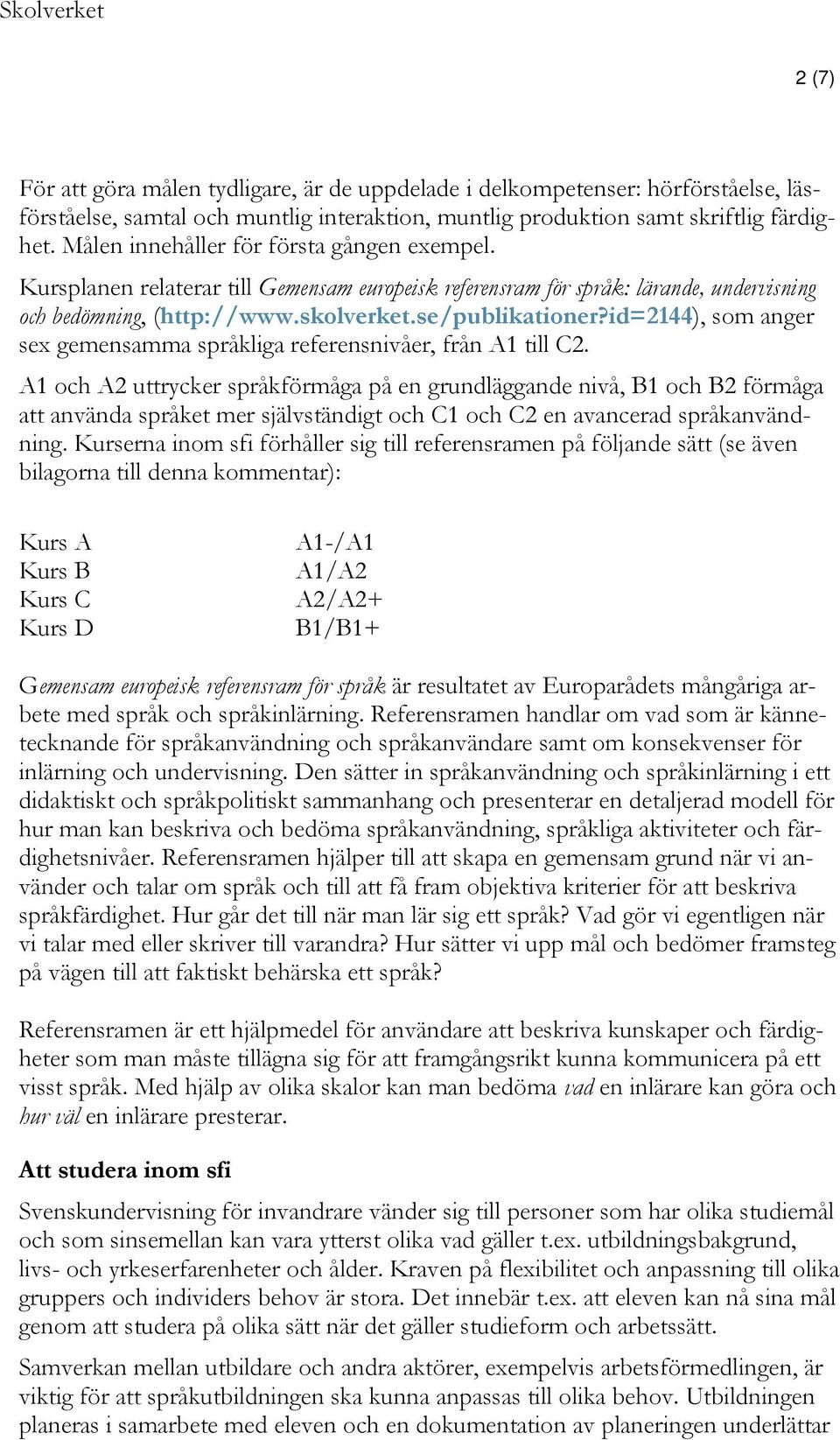 id=2144), som anger sex gemensamma språkliga referensnivåer, från A1 till C2.