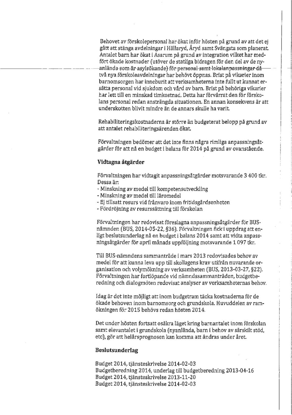 stmasamtekaanpassningadå två nya färskoeavdeningar har behövt öppnas.