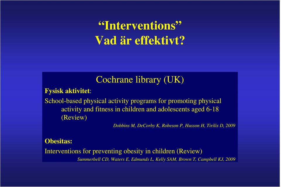 physical activity and fitness in children and adolescents aged 6-18 (Review) Dobbins M, DeCorby K,