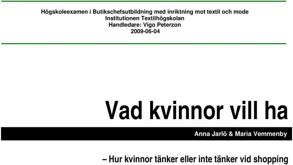Vigo Peterzon 2009-06-04 Vad kvinnor vill ha Anna Jarlö &