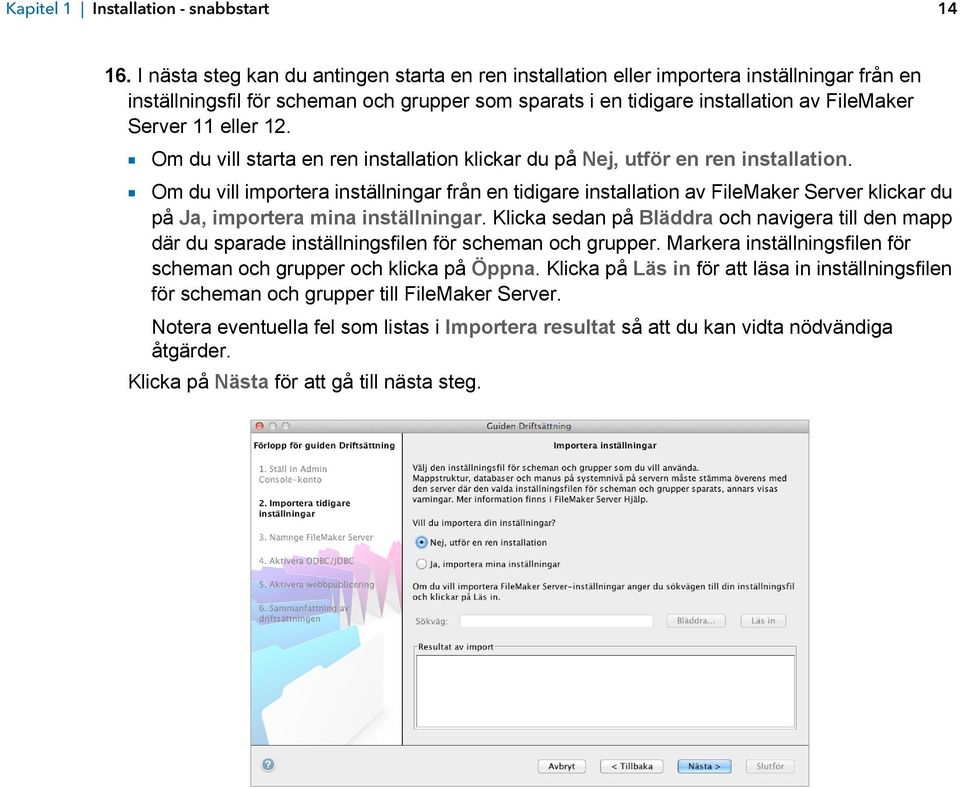 eller 12. 1 Om du vill starta en ren installation klickar du på Nej, utför en ren installation.