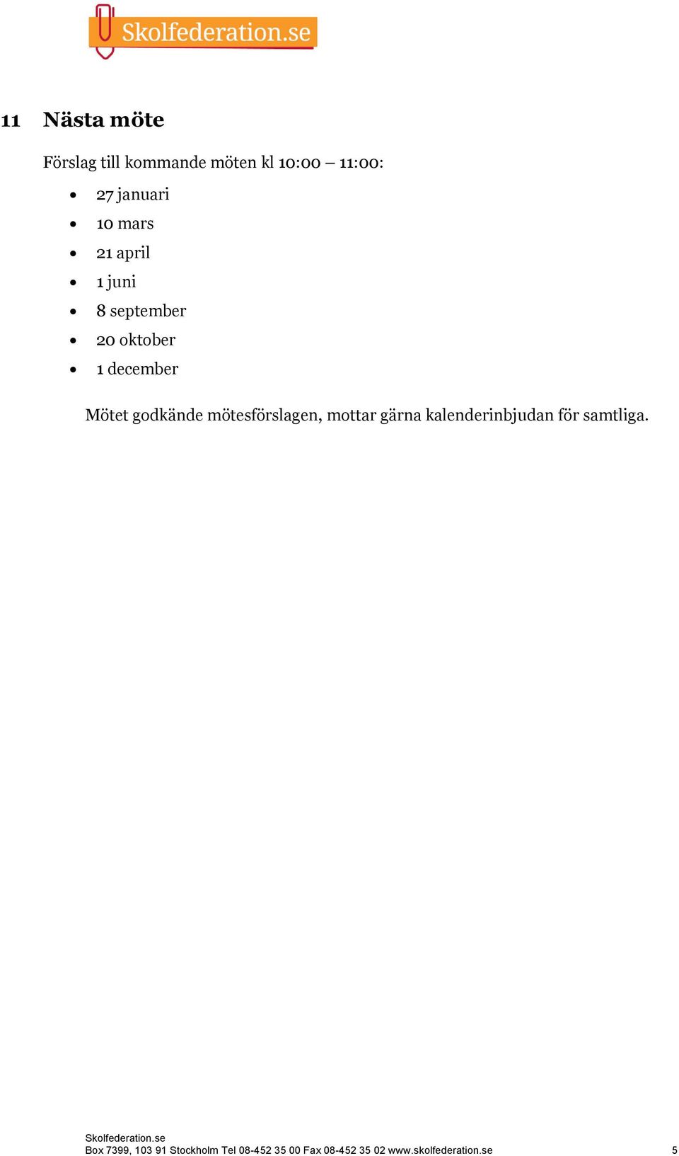 mötesförslagen, mottar gärna kalenderinbjudan för samtliga.
