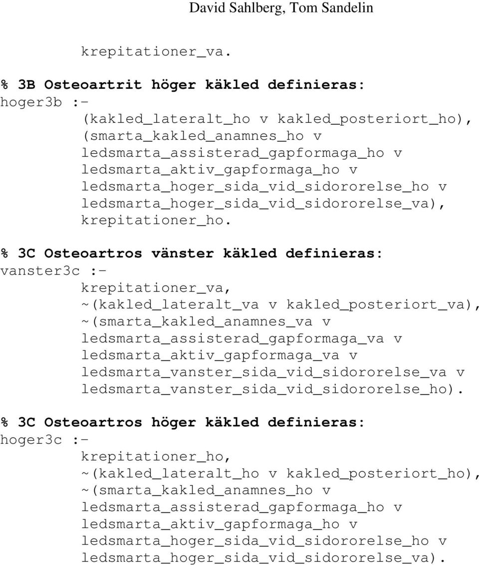ledsmarta_hoger_sida_vid_sidororelse_ho v ledsmarta_hoger_sida_vid_sidororelse_va), krepitationer_ho.