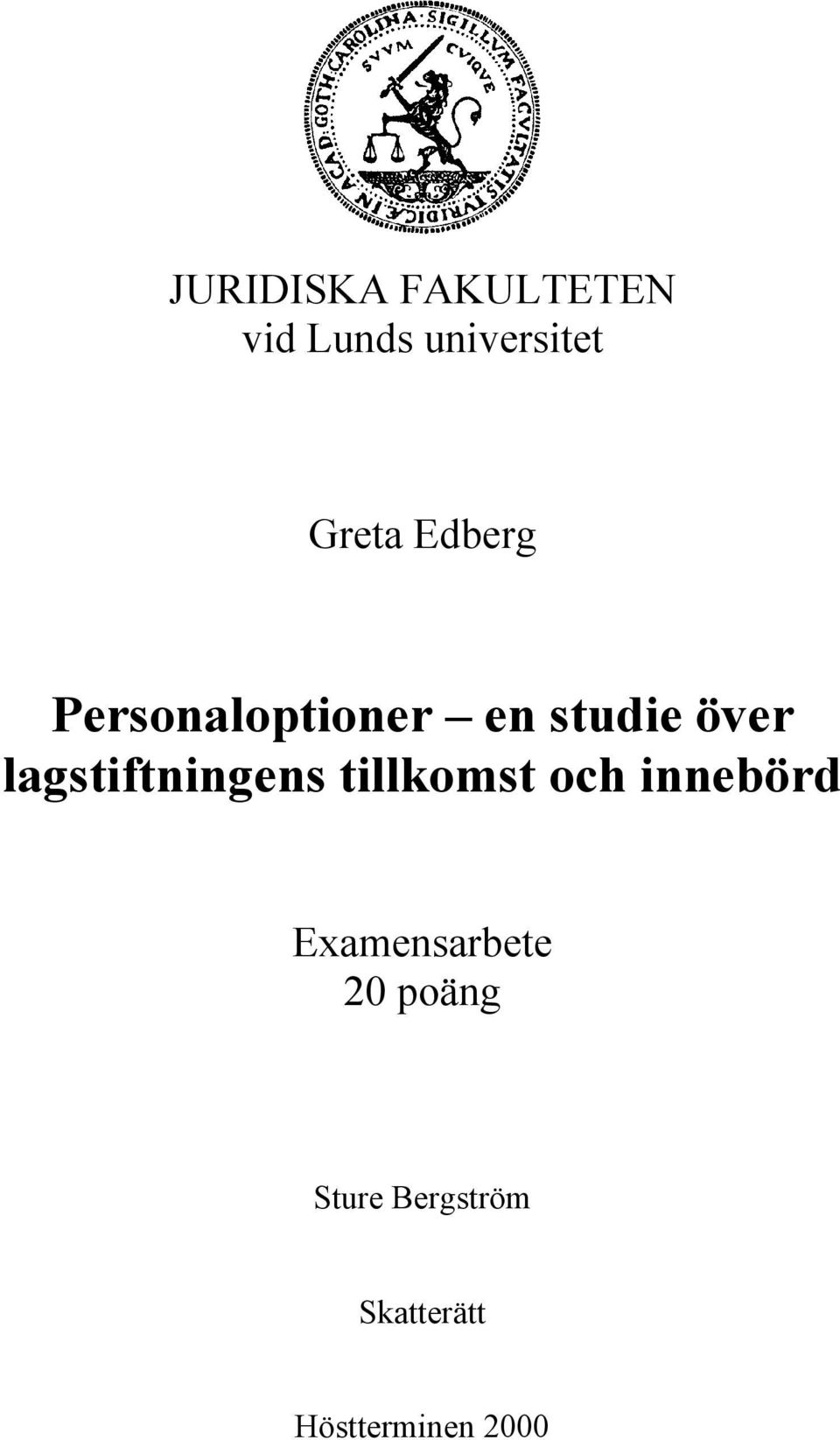 lagstiftningens tillkomst och innebörd