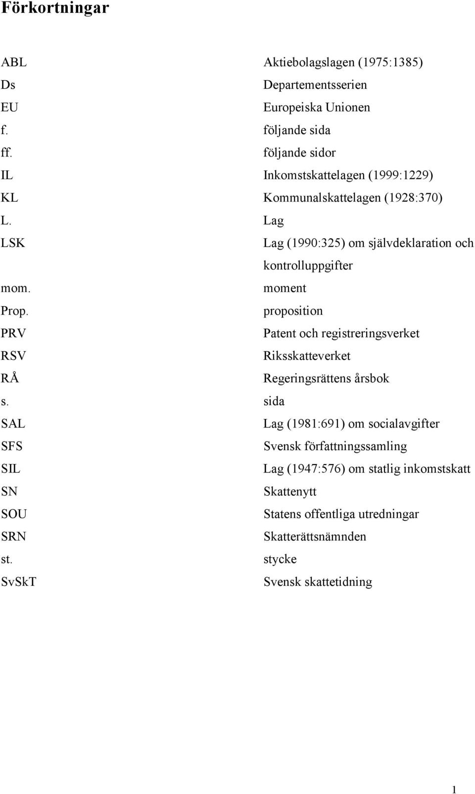 Lag LSK Lag (1990:325) om självdeklaration och kontrolluppgifter mom. moment Prop.
