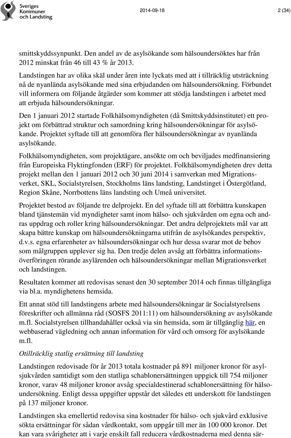 Förbundet vill informera om följande åtgärder som kommer att stödja landstingen i arbetet med att erbjuda hälsoundersökningar.