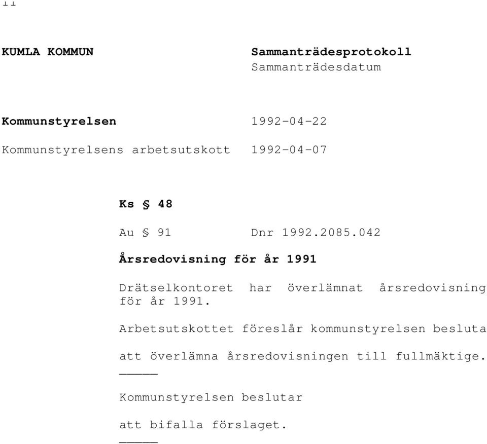 042 Årsredovisning för år 1991 Drätselkontoret har överlämnat årsredovisning för år 1991.