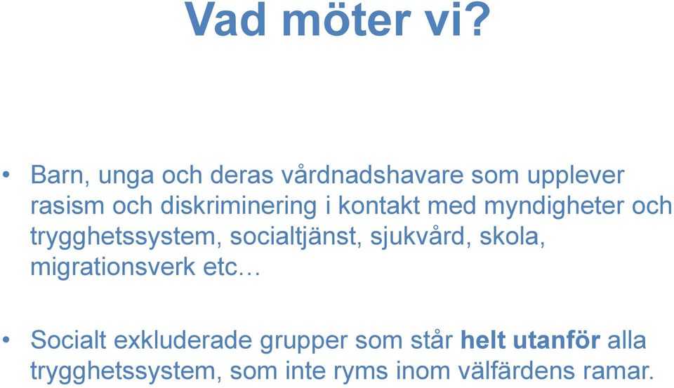 diskriminering i kontakt med myndigheter och trygghetssystem,