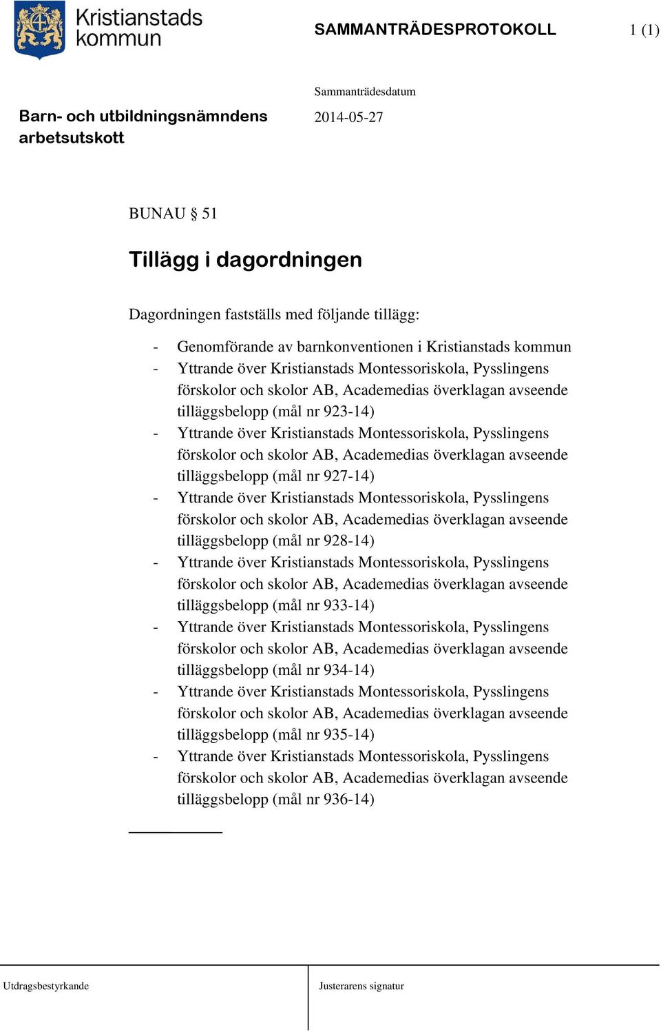 AB, Academedias överklagan avseende tilläggsbelopp (mål nr 927-14) - Yttrande över Kristianstads Montessoriskola, Pysslingens förskolor och skolor AB, Academedias överklagan avseende tilläggsbelopp