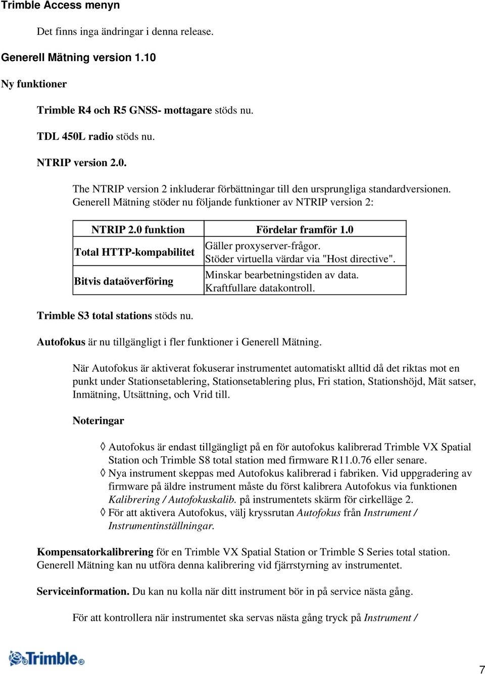 Gäller proxyserver-frågor. Stöder virtuella värdar via "Host directive". Minskar bearbetningstiden av data. Kraftfullare datakontroll.