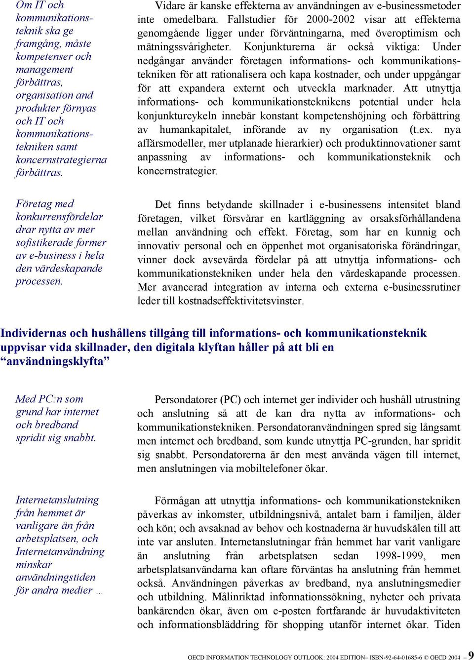 Fallstudier för 2000-2002 visar att effekterna genomgående ligger under förväntningarna, med överoptimism och mätningssvårigheter.