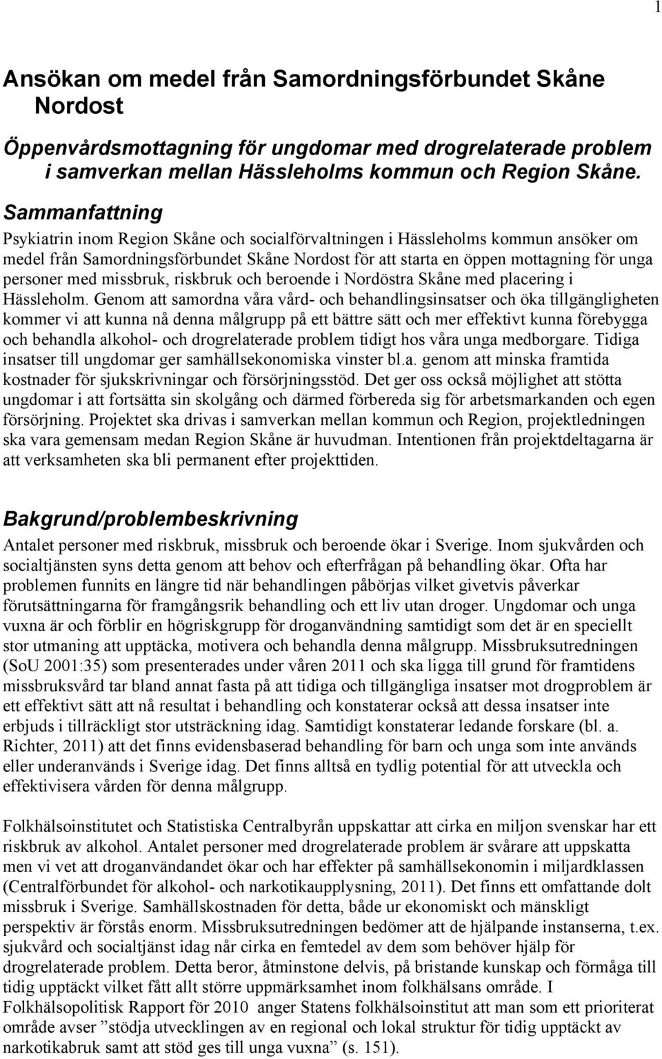 med missbruk, riskbruk och beroende i Nordöstra Skåne med placering i Hässleholm.