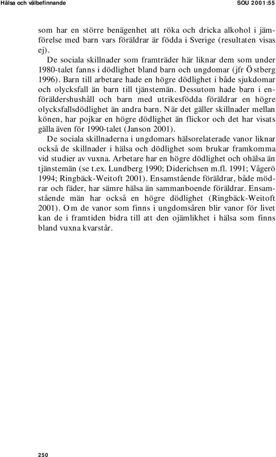 Barn till arbetare hade en högre dödlighet i både sjukdomar och olycksfall än barn till tjänstemän.