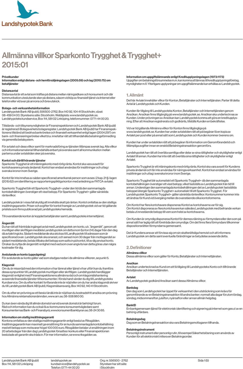 annons och brevutskick. Bolags- och verksamhetsinformation, 556500-2762, Box 140 92, 104 41 Stockholm, växel: 08-459 04 00. Styrelsens säte: Stockholm. Webbplats: www.