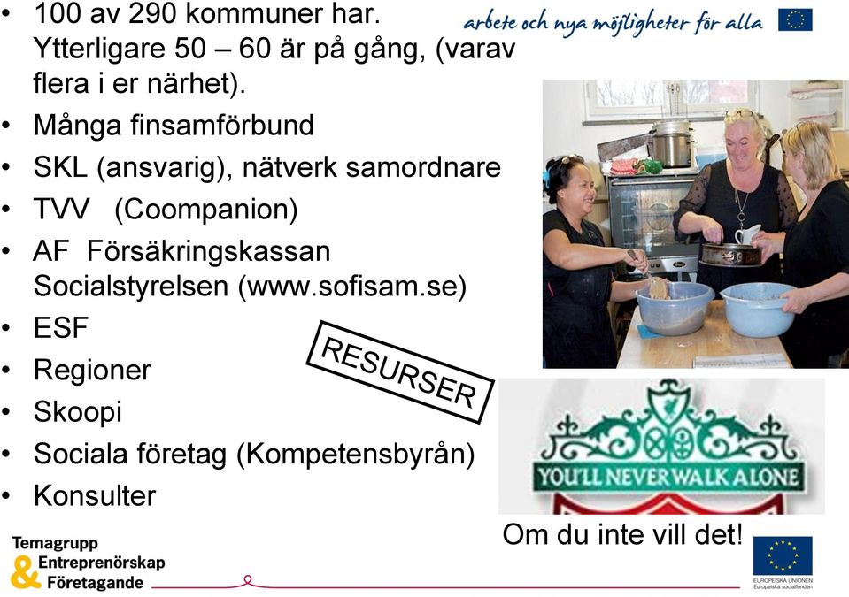 Många finsamförbund SKL (ansvarig), nätverk samordnare TVV (Coompanion)