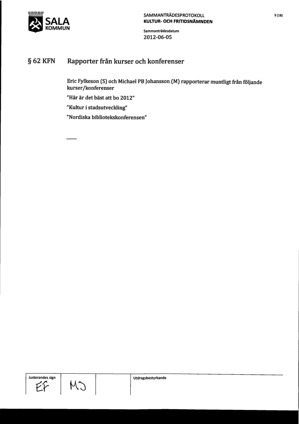 muntligt från följande kurser jkonferenser "Här är det bäst att bo 2012"