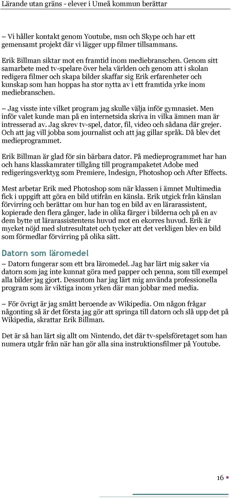Lärande utan gräns Elever i den kommunala gymnasieskolan i Umeå UGS  berättar om sin IT-användning - PDF Free Download