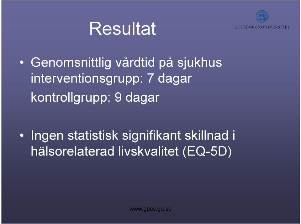 kontrollgrupp: 9 dagar Ingen statistisk