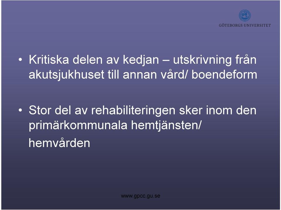 Stor del av rehabiliteringen sker inom