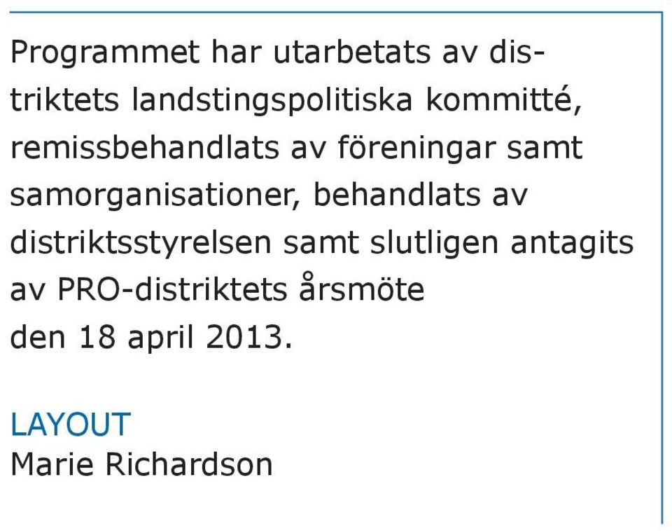 tioner, behandlats av distriktsstyrelsen samt slutligen