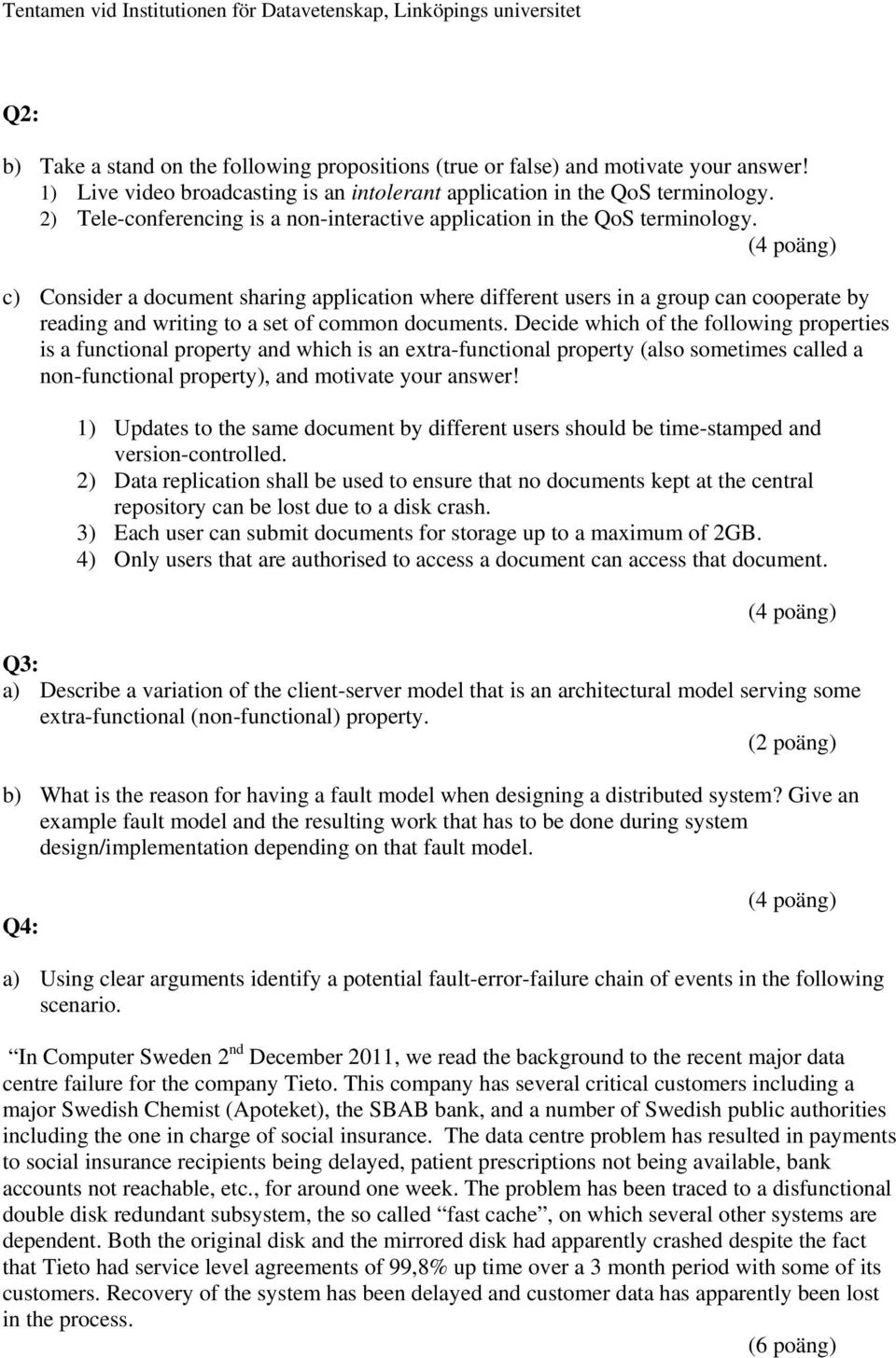 c) Consider a document sharing application where different users in a group can cooperate by reading and writing to a set of common documents.