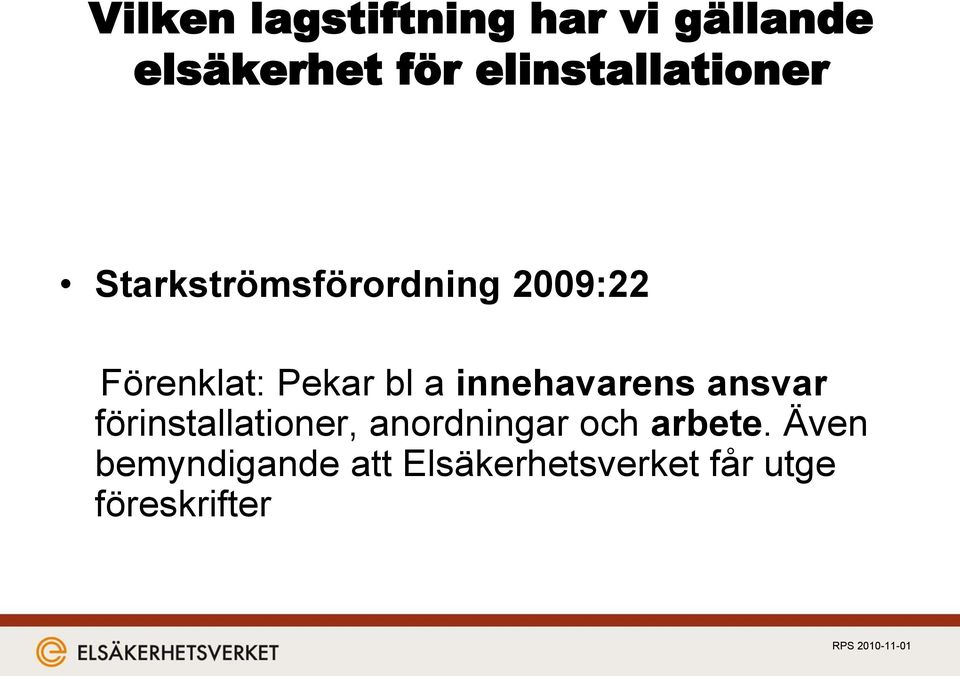 Pekar bl a innehavarens ansvar förinstallationer,