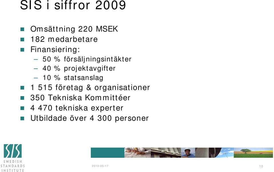 % statsanslag 1 515 företag & organisationer 350 Tekniska