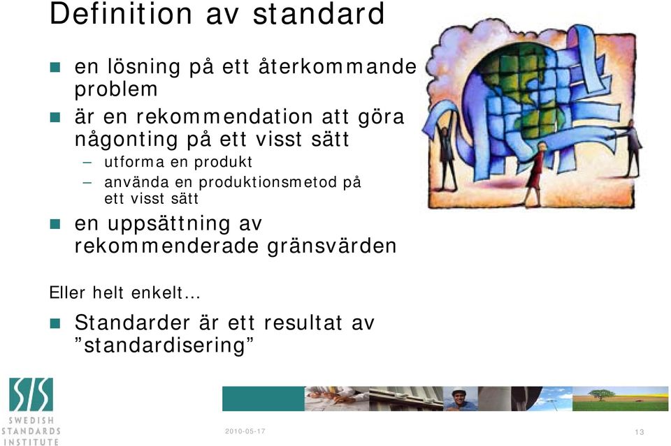 använda en produktionsmetod på ett visst sätt en uppsättning av