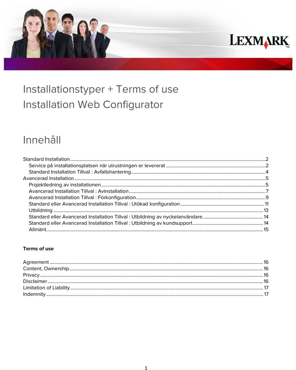 .. 7 Avancerad Installation Tillval : Förkonfiguration... 9 Standard eller Avancerad Installation Tillval : Utökad konfiguration... 11 Utbildning.