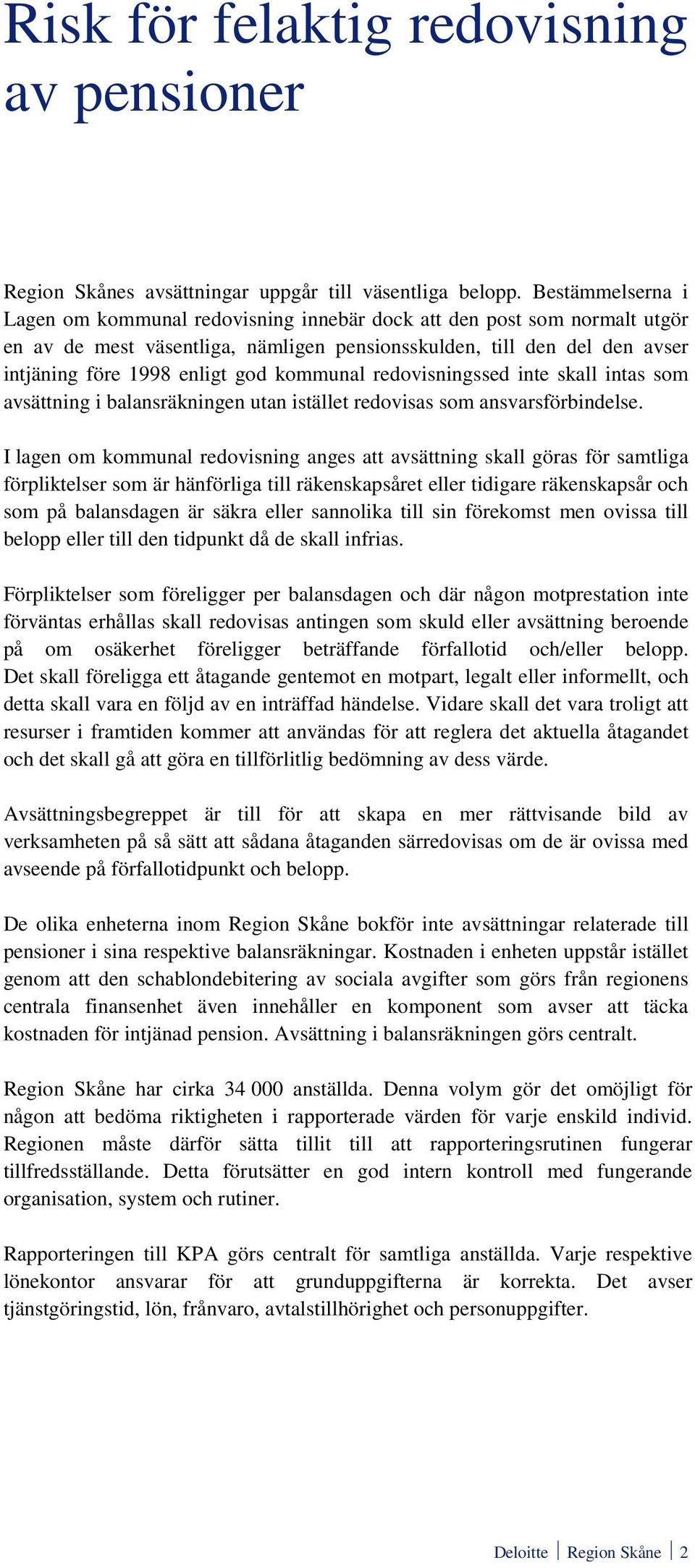 kommunal redovisningssed inte skall intas som avsättning i balansräkningen utan istället redovisas som ansvarsförbindelse.