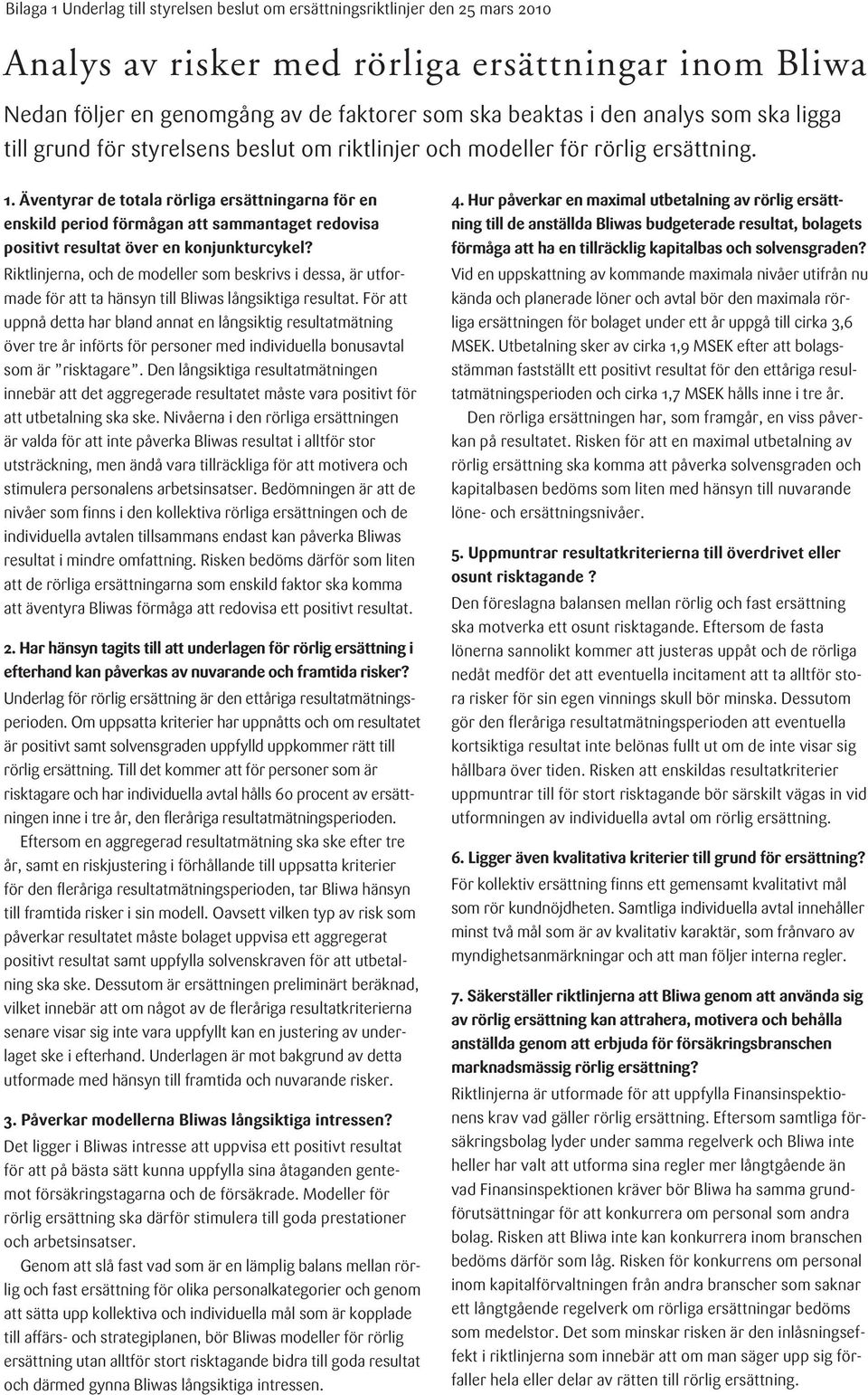 Äventyrar de totala rörliga ersättningarna för en enskild period förmågan att sammantaget redovisa positivt resultat över en konjunkturcykel?