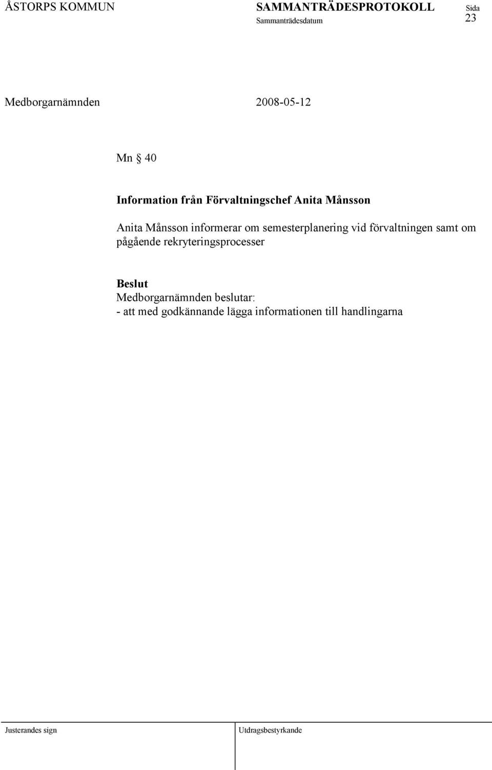 vid förvaltningen samt om pågående