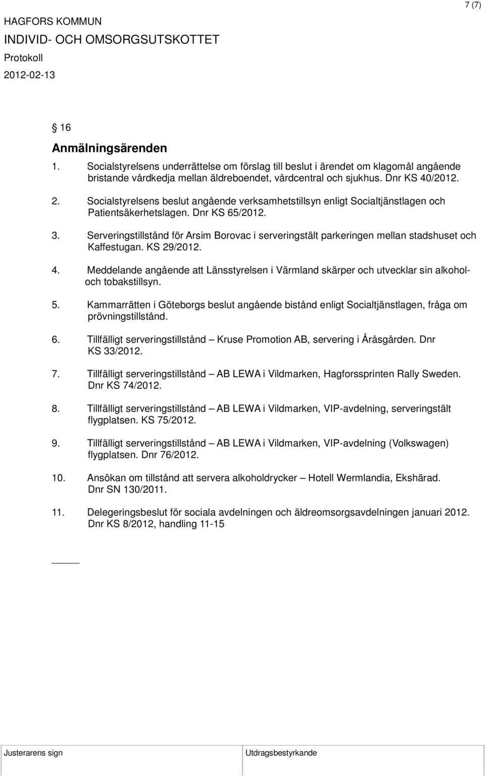 Serveringstillstånd för Arsim Borovac i serveringstält parkeringen mellan stadshuset och Kaffestugan. KS 29/2012. 4.