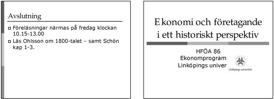 00 Läs Ohlsson om 1800-talet samt Schön kap 1-3.