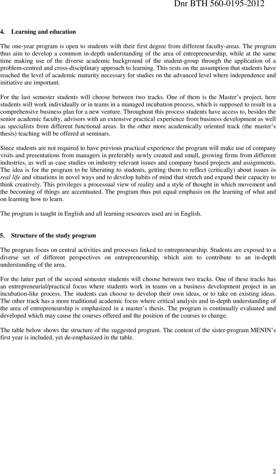 application of a problem-centred and cross-disciplinary approach to learning.