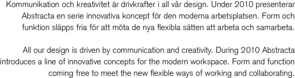 Form och funktion släpps fria för att möta de nya flexibla sätten att arbeta och samarbeta.