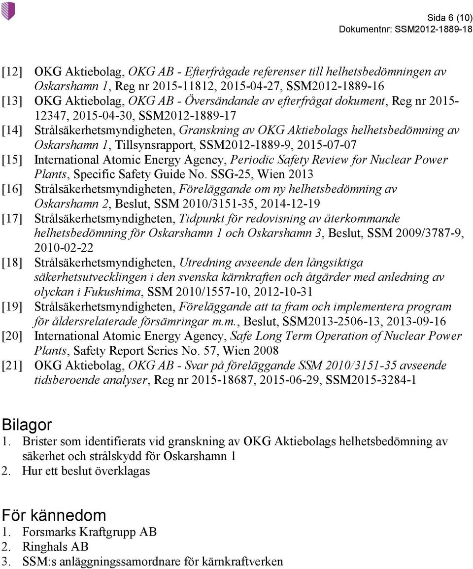 2015-07-07 [15] International Atomic Energy Agency, Periodic Safety Review for Nuclear Power Plants, Specific Safety Guide No.