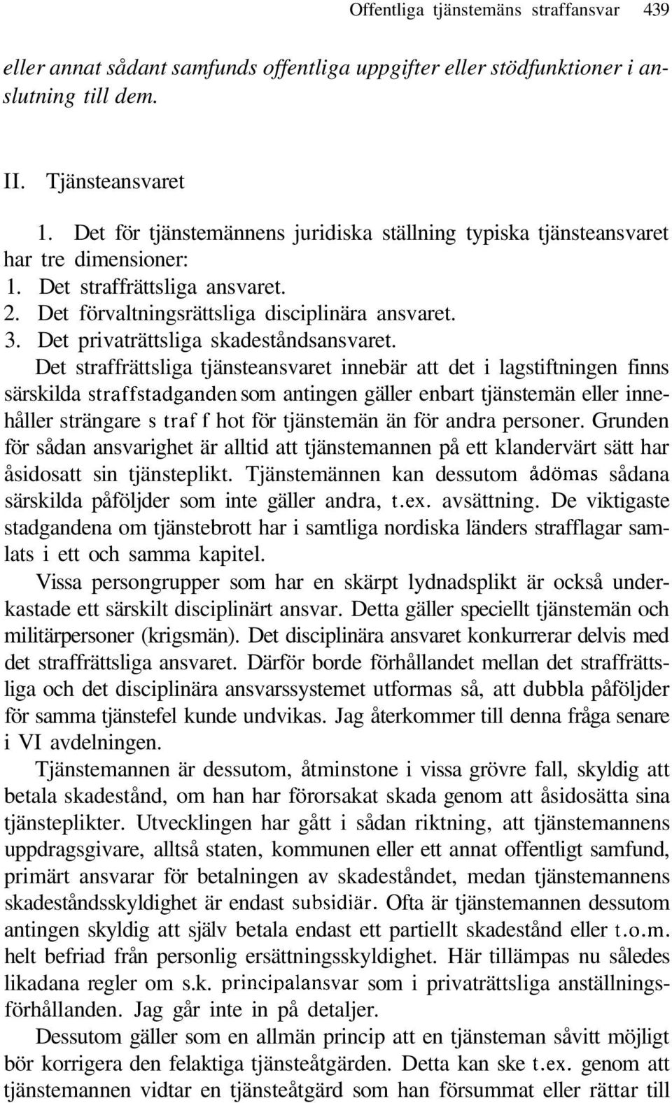 Det privaträttsliga skadeståndsansvaret.