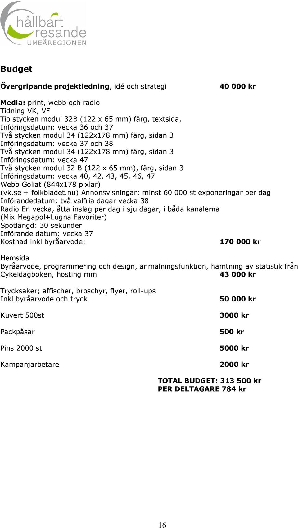 3 Införingsdatum: vecka 40, 42, 43, 45, 46, 47 Webb Goliat (844x178 pixlar) (vk.se + folkbladet.