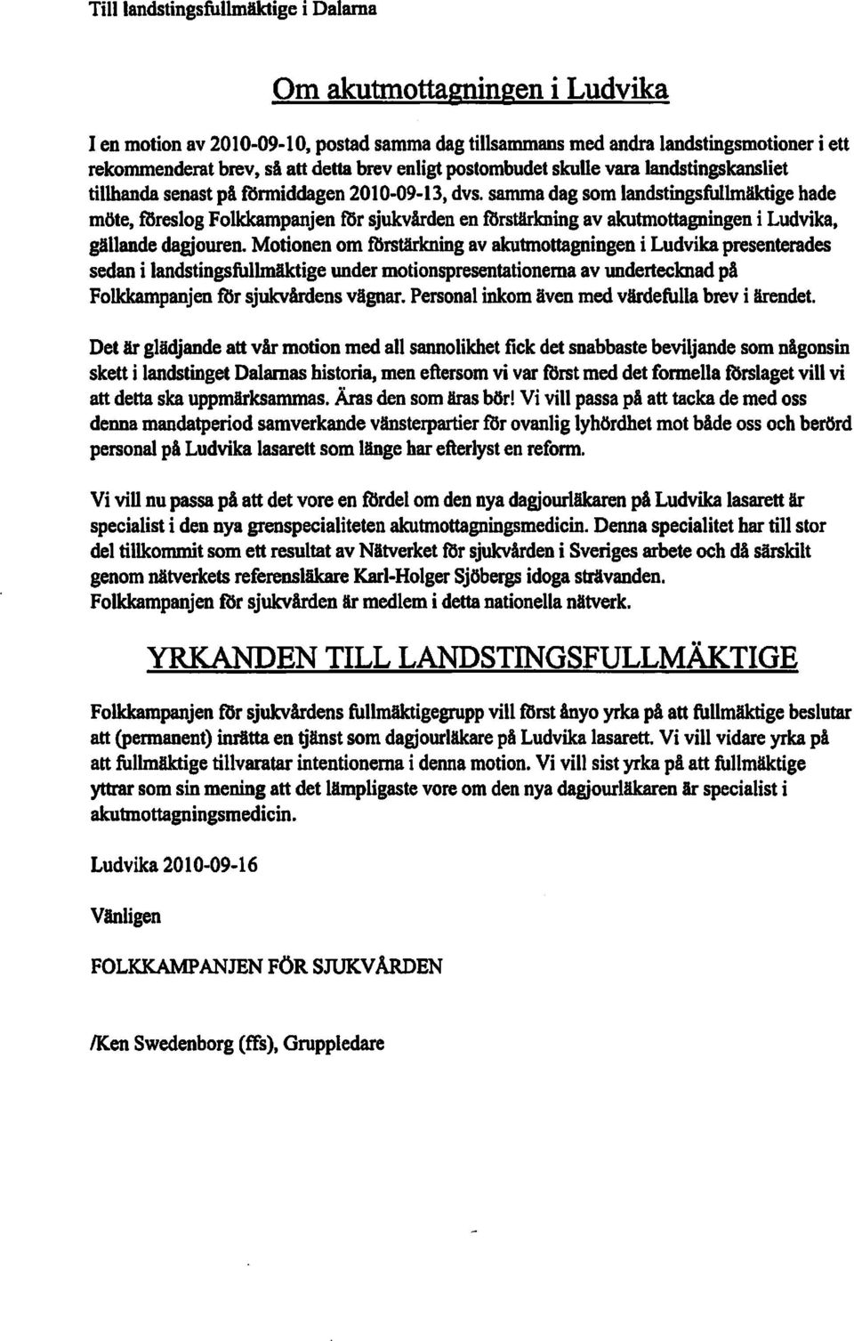 samma dag som landstingsfullmäktige hade möte, föreslog Folkkampanjen för sjukvarden en förstärkning av akutmottagningen i Ludvika, gällande dagjouren.
