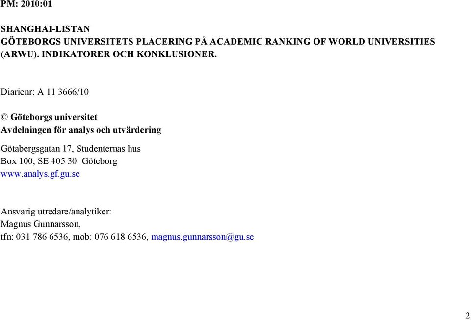 Diarienr: A 11 3666/10 Göteborgs universitet Avdelningen för analys och utvärdering Götabergsgatan 17,