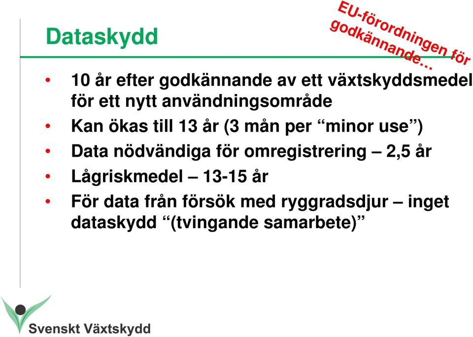 per minor use ) Data nödvändiga för omregistrering 2,5 år Lågriskmedel